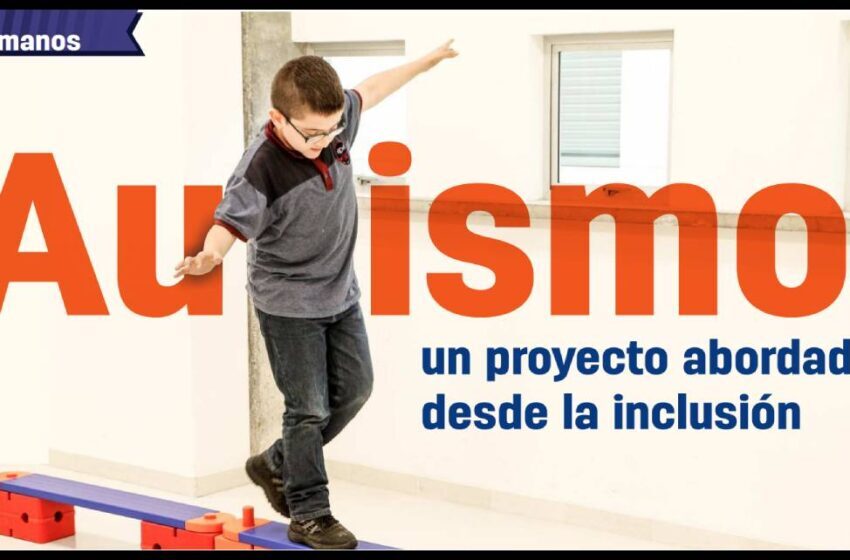  Autismo: Un proyecto abordado desde la inclusión